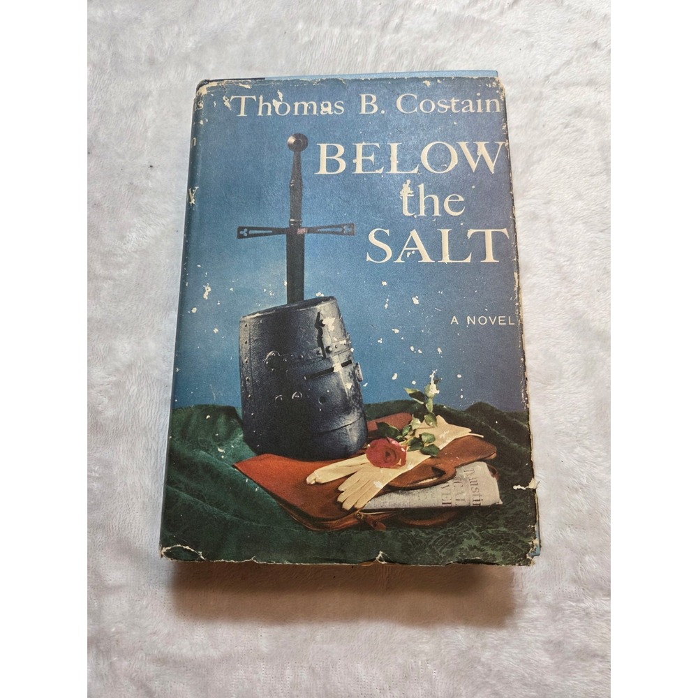 B030 Thomas B. Costain Below the Salt Vintage Hardcover Historical Fiction Novel